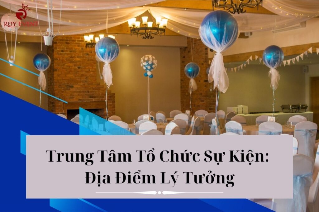 Trung Tâm Tổ Chức Sự Kiện